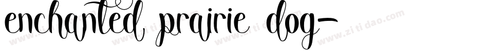 Enchanted Prairie Dog字体转换